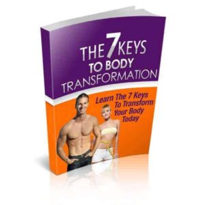 The 7 Keys To Body Transformation
