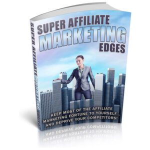Super Affiliate Marketing Edges (Unrestricted PLR)