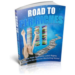 Road To PLR Riches (Unrestricted PLR)