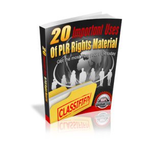 20 Important Uses of PLR Rights Material (Unrestricted PLR)