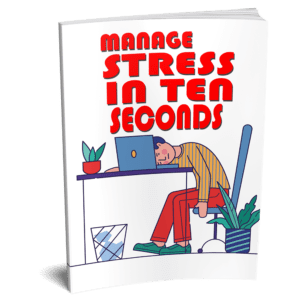 Manage Stress In Ten Seconds