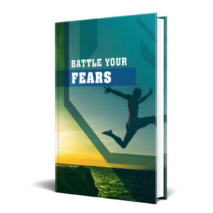 Battle Your Fears (Unrestricted PLR)