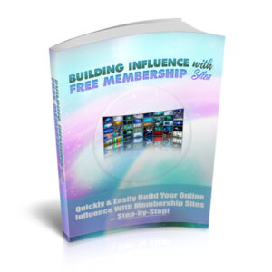 Building Influence With Free Membership Sites (Unrestricted PLR)