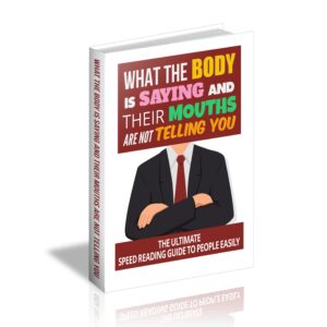 What The Body Is Saying And Their Mouths Are Not Telling You (Limited Edition)